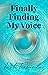 Finally Finding My Voice