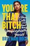 You’re That B*tch...
