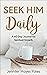 Seek Him Daily: A 40-Day Jo...