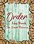 Order Log book For Small Business: Simple Order Tracker, Order Organizer for Small Business or Personal, Customer Order Tracker Notebook, Sales Order Planner. Beautiful Roses Cover Design.