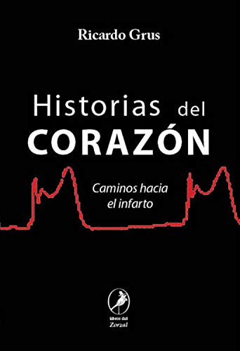 Historias del corazón: Caminos hacia el infarto (Spanish Edition)