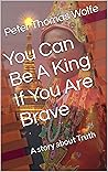 You Can Be A King...