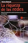 La riqueza de las redes: Cómo la producción social transforma los mercados y la libertad