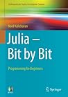 Julia - Bit by Bit: Programming for Beginners (Undergraduate Topics in Computer Science)