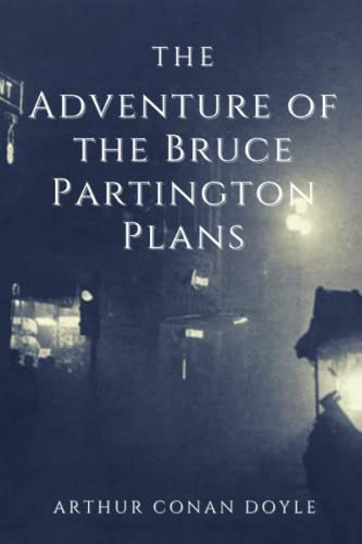 The Adventure of the Bruce-Partington Plans: Original Classics and Annotated