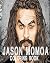 Jason Momoa Coloring Book: ...