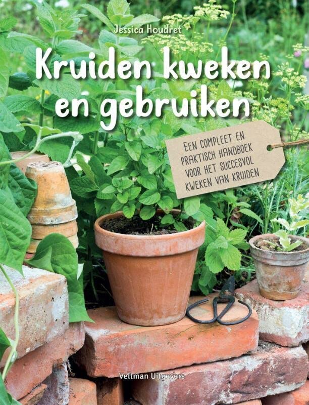 Kruiden kweken en gebruiken: Een compleet en praktisch handboek voor het succesvol kweken van kruiden (Paperback)