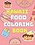 Kawaii Food Coloring Book: ...