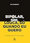 Bipolar sim, louc...