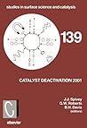 Catalyst Deactivation 2001: Proceedings of the 9th International Symposium, Lexington, Ky, Usa, 7-10 October 2001