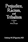 Prejudice, Racism, and Tribalism by Anthony M. D'Agostino
