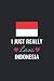 I Just Really Love Indonesia by JNJ Printing House