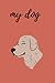 MY DOG: love dog -my dog - ...