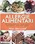 Allergie alimentari. 100 ricette senza uova, senza latticini,... by Alice Sherwood