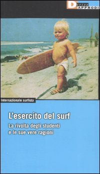 L'esercito del surf. La rivolta degli studenti e le sue vere ragioni (Perfect Paperback)