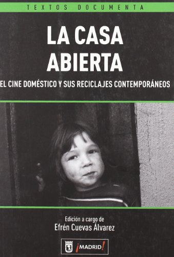 La casa abierta: El cine doméstico y sus reciclajes contemporáneos (Textos Documenta) (Spanish Edition)
