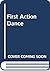First Action Dance