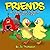 Friends: How to make friends in the barnyard and the world-at-large