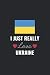 I Just Really Love Ukraine:...