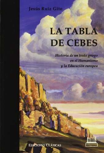 La "tabla de Cebes" : historia de un texto griego en el humanismo y la educación europea (Paperback)