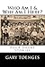 Who Am I & Why Am I Here? by Gary Toenges