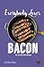 Everybody Loves Bacon