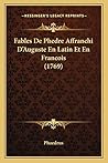 Fables De Phedre Affranchi D'Auguste En Latin Et En Francois (1769) (French Edition)