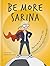 Be More Sarina: Celebrate t...