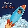 Maria va a la luna (Spanish Edition)