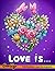 Love is ... Coloring Book: Adult Coloring Book with Sweet Love & Romance for Relaxation, Stress Relief