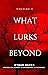 What Lurks Beyond: Volume 1