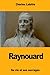Raynouard: Sa vie et ses ou...
