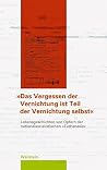 "Das Vergessen der Vernichtung ist ein Teil der Vernichtung s... by Petra Fuchs