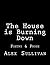 The House is Burning Down: ...