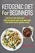 Ketogenic Diet For Beginners by Reid Wells
