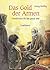 Das Gold der Armen: Geschic...
