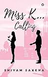 Miss K... Calling