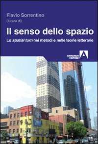 Il senso dello spazio. Lo spatial turn nei metodi e nelle teorie letterarie (Paperback)