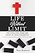 LIFE WITHOUT LIMIT: THE TOOLS YOU NEED ARE RIGHT AT YOUR FINGERTIPS A story of encouragement, gratitude and Christian faith