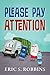 Please Pay Attention by Eric S Robbins
