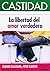 Castidad. La Libertad Del Amor Verdadero by Heather Gallagher