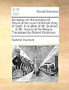 An essay on the conduct of David at the court of Achish King of Gath. In a letter of Mr. Dumont, ... to Mr. Saurin at the Hague. Translated by Robert Robinson.