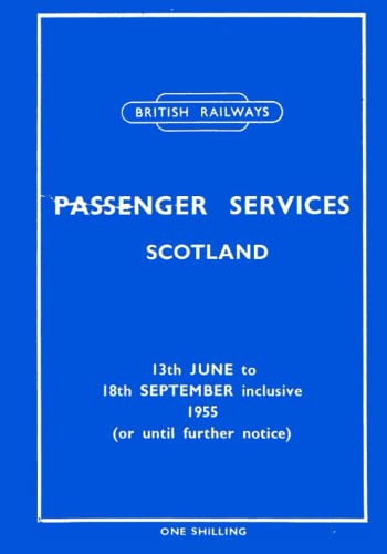 British Railways Scotland Region Passenger Timetable June 13th to September 18th 1955 [facsimile] (British Railways Summer 1955 Passenger Timetables)