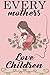 Every Mothers love children...