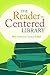 The Reader-centered Library