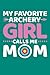 My Favorite Archery Girl Ca...