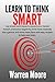 Learn To Think Smart: How t...