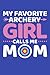 My Favorite Archery Girl Ca...