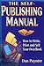 The Self-Publishing Manual: How to Write, Print and Sell Your Own Book