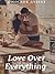 Love Over Everything: A Pas...